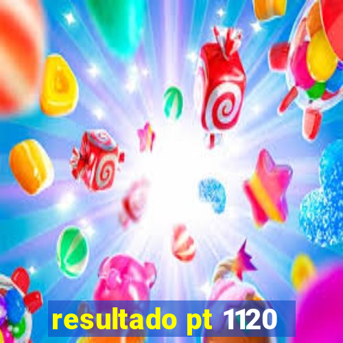 resultado pt 1120